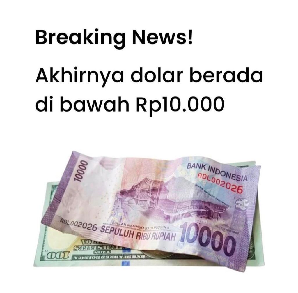 Breaking News: Dolar Akhirnya di Bawah Rp10.000, Warga Heboh